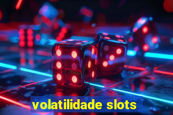 volatilidade slots